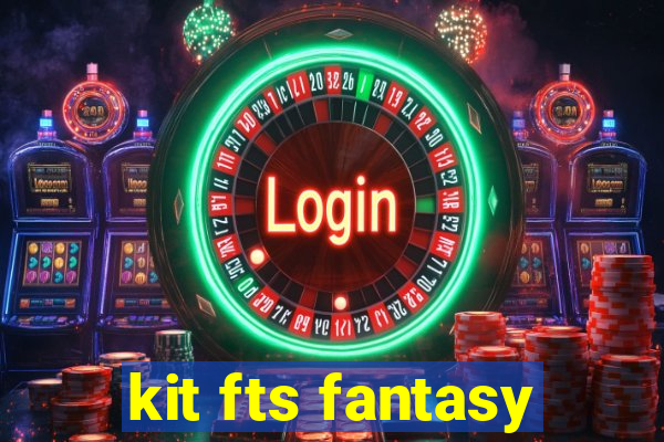 kit fts fantasy